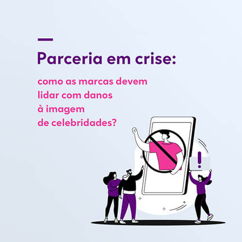 Desenho mostra três pessoas bloqueando uma pessoa na tela do celular. Na parte de cima a frase parceria em crise: Como as marcas devem lidar com danos à imagem das celebridades?